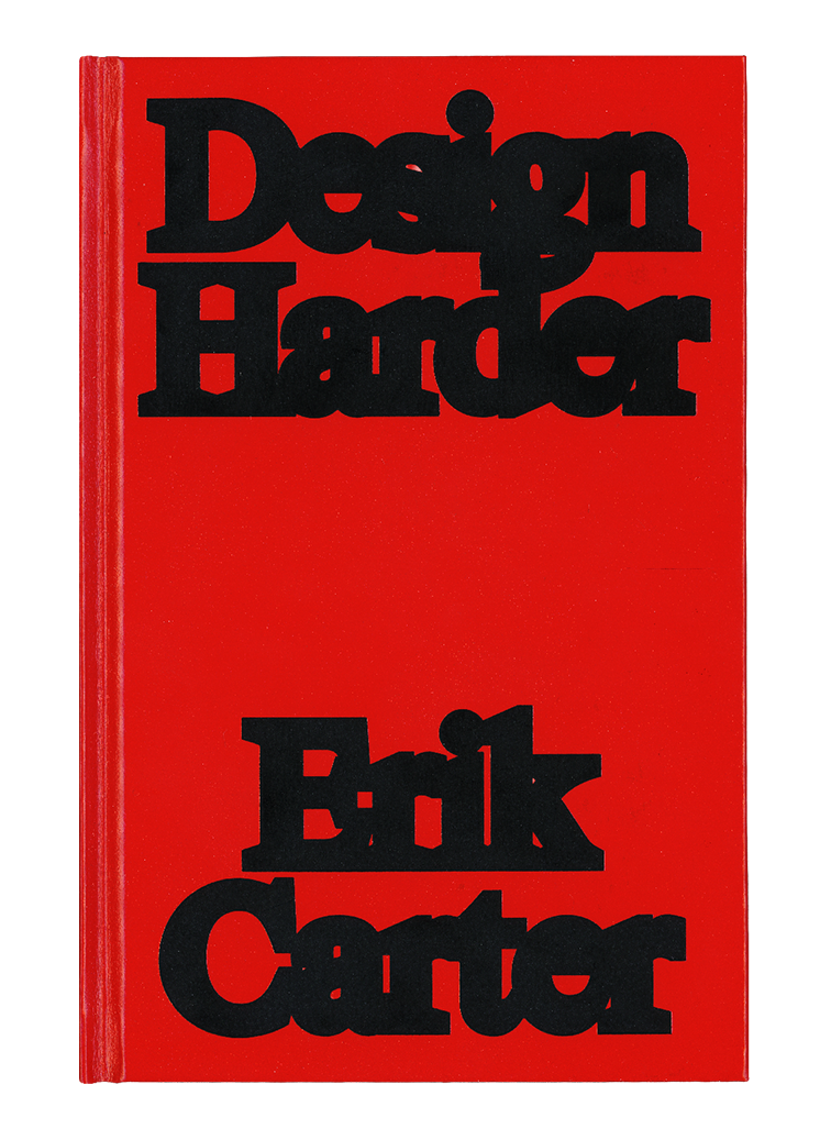 Design Harder by Erik Carter book design by no ideas studio